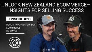 Unlock New Zealand Ecommerce—Insights for Selling Success | Decoding Cross-Border Ecommerce | Ep 20