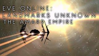 EVE Online: Landmarks Unknown - The Amarr Empire