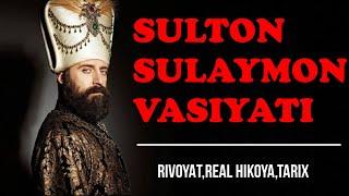 SULTON SULAYMONNING (SULAYMON QONUNIY) 3 VASIYATI IBRATLI,JUDA TA'SIRLI,TARIXIY HIKOYA