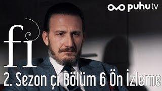 Fi 2. Sezon Çİ 6. Bölüm Ön İzleme