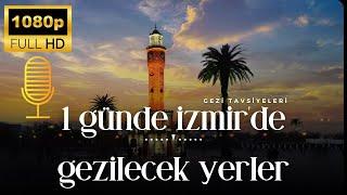 1 Günde İzmir'de Gezilecek En İyi Yerler | İzmir Seyahat Rehberi 2024