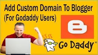 How To Add Custom Domain To Blogger (For Godaddy Users)?