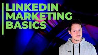 Linkedin Marketing Basics - Marketing on Linkedin - Examples of Linkedin Ads for 2022 -