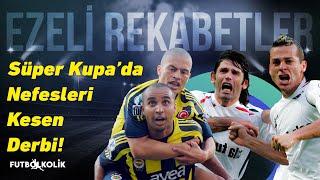 Fenerbahçe - Beşiktaş 2007 Süper Kupa Final Maçı!