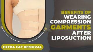 Benefits of Wearing Compression Garments after Liposuction | Liposuction in Delhi | Dr. PK Talwar