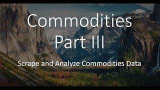 Commodities Part 3 This video illustrates analyzing commodities prices using SQL and Python.