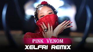 BLACKPINK - Pink Venom [XELFRI Remix]