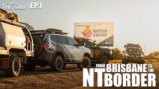 Brisbane to the NT Border | Getting to the Gibb Episode 1