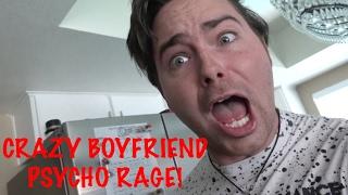 CRAZY BOYFRIEND RAGES AND GOES PSYCHO!