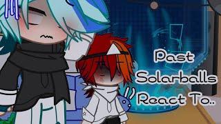 Past Solarballs React To..||Part 1/??||Ships?||SPECIAL REQUEST!!||1K SPECIAL!
