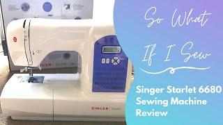 Sewing Machine Review: Singer Starlet 6680 - So What If I Sew