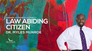 Law Abiding Citizen | Dr. Myles Munroe