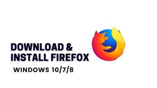 How to Download Mozilla Firefox for Windows 10 | Install Mozilla Firefox on Windows 7/8/10 on 2020