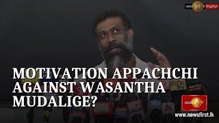 Were charges filed against Wasantha Mudalige based on statement by  Motivation Appachchi?