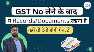 Documents and Records to be maintain after getting Gst Number under Gst