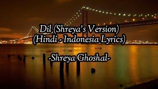 Dil (Shreya's Version) - Full Audio - Hindi Lyrics - Terjemahan Indonesia