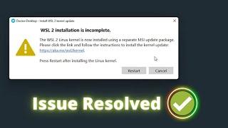 WSL2 installation is incomplete | Docker Desktop Stopping...