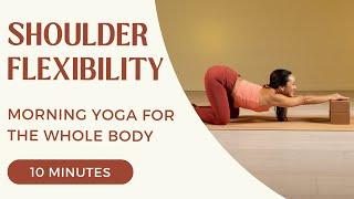 Morning Yoga for The Whole Body - Shoulder Flexibility