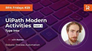 RPA Fridays #29 - UiPath Modern Activities - part 3: Type Into