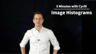 Image Histograms - 5 Minutes with Cyrill