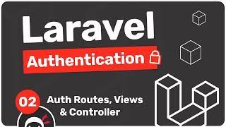 Laravel Authentication Tutorial #2 - Auth Views, Routes & Controller