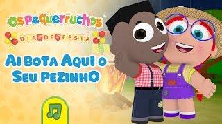 Os Pequerruchos - Ai, bota aqui o seu pezinho [DVD Dia De Festa]