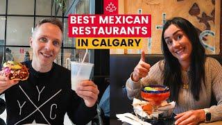 5 of the BEST MEXICAN RESTAURANTS in CALGARY