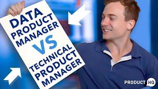 Data Product Manager vs Technical Product Manager - What’s the Difference?