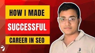 How I Built a Successful Career in SEO | Easy Tips for Getting Ahead