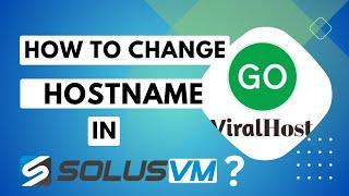 How to Change Hostname from SolusVM   GoViralHost