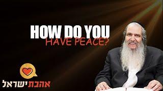 How Do You Have Peace? | Rabbi Shalom Arush