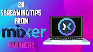 20 Streaming Tips from Mixer Partners