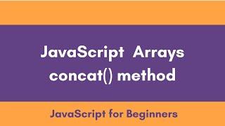 JavaScript Array concat() method  | Understanding the syntax and use of concat () Array method