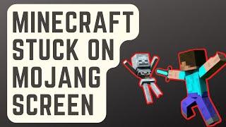 SOLVED: Minecraft Stuck On Mojang Screen [EASY FIX]