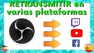  OBS Como RETRANSMITIR en varias plataformas con PLUGIN Multiple RTMP