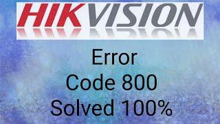 Hikvision Error Code 800 Solved 100% NET DVR DEV NET OVERFLOW  800  Network traffic is over device