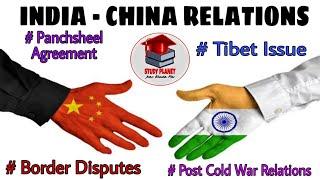 India - China Relations | Panchsheel, Border Disputes, Post Cold War, | For Undergraduates | Detail