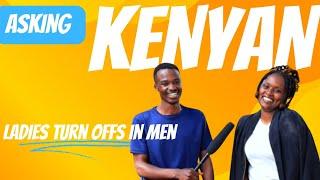 Asking KENYAN Gen Z ladies TURN OFFS in MEN