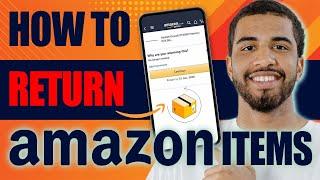 How to Return Amazon Items (2024)