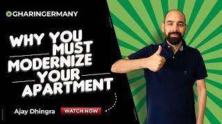 Why You Must Modernize Your Apartment/House in Germany | Ajay Dhingra | Ghar In Germany