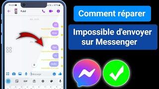 comment résoudre l'impossibilité d'envoyer un message sur Messenger