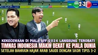 KABAR GEMBIRA ● Bahrain Hajar Arab Saudi 3-2 ~ Efeknya, TIMNAS INDONESIA Makin Dekat Ke Piala Dunia