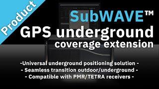 SubWAVE, GPS Coverage Extension solution