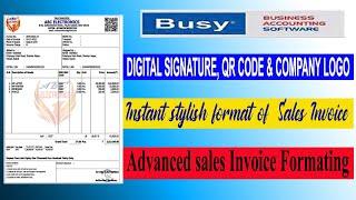 Instant Invoice Designing in Busy | How to Set Logo, QR code & Digital Signature in Busy Sales Bill