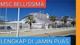 TOUR KAPAL PESIAR BESAR DAN MEWAH - COMPLETE CRUISE  SHIP TOUR MSC BELLISSIMA