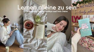 Alleinsein lernen: Selbstliebe, Solo Dates und ganz viel zeit allein