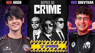 Depois do Crime: RED AEGIS e VKS GREVTHAR | 12º EPISÓDIO com Baiano, Mylon e Esacarry