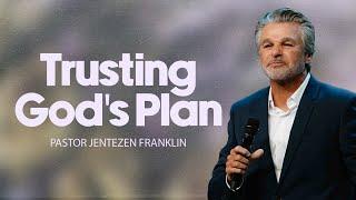 Trusting God's Plan | Jentezen Franklin