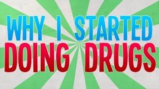 Why I Started Doing Drugs