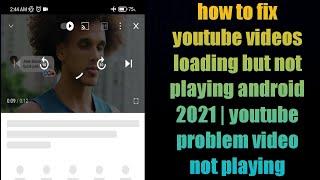 how to fix youtube videos loading but not playing android 2021 | youtube problem video not playing